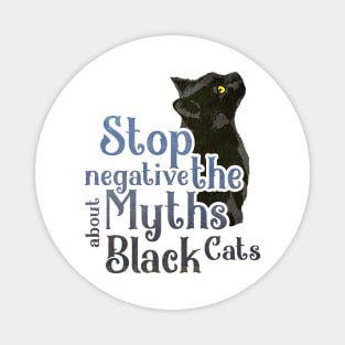 Stop Negative about The Myths Black Cats Magnet